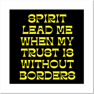 Spirit Lead Me When My Trust Is Without Borders Posters and Art